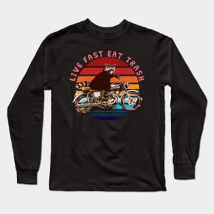 Live Fast Eat Trash Long Sleeve T-Shirt